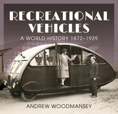 Veicoli ricreativi: Una storia mondiale 1872-1939 - Recreational Vehicles: A World History 1872-1939
