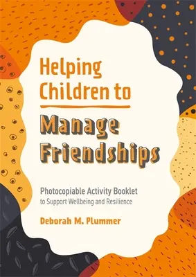 Aiutare i bambini a gestire le amicizie: Opuscolo di attività fotocopiabile per sostenere il benessere e la resilienza - Helping Children to Manage Friendships: Photocopiable Activity Booklet to Support Wellbeing and Resilience