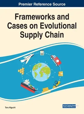 Quadri e casi sulla catena di fornitura evolutiva - Frameworks and Cases on Evolutional Supply Chain