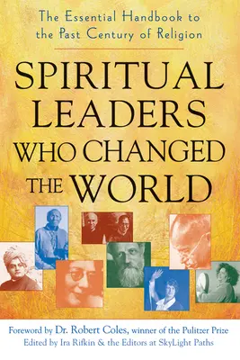 I leader spirituali che hanno cambiato il mondo: Il manuale essenziale dell'ultimo secolo di religione - Spiritual Leaders Who Changed the World: The Essential Handbook to the Past Century of Religion