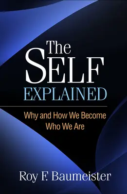 Il Sé spiegato: Perché e come diventiamo ciò che siamo - The Self Explained: Why and How We Become Who We Are