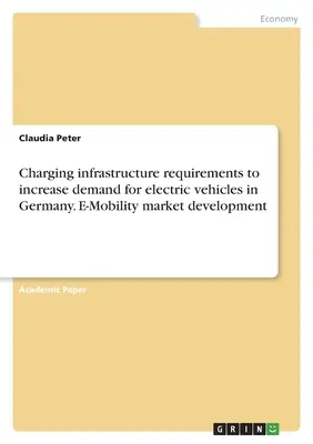 Requisiti delle infrastrutture di ricarica per aumentare la domanda di veicoli elettrici in Germania. Sviluppo del mercato della mobilità elettrica - Charging infrastructure requirements to increase demand for electric vehicles in Germany. E-Mobility market development