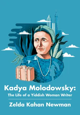 Kadya Molodowsky: La vita di una scrittrice yiddish - Kadya Molodowsky: The Life of a Yiddish Woman Writer