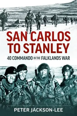 Da San Carlos a Stanley: il 40° Commando nella guerra delle Falkland - San Carlos to Stanley: 40 Commando in the Falklands War