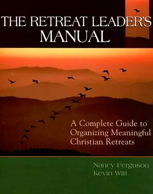 La guida al ritiro: Guida completa all'organizzazione di ritiri cristiani significativi - The Retreat Leader's Guide: A Complete Guide to Organizing Meaningful Christian Retreats