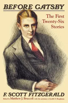 Prima di Gatsby: I primi ventisei racconti - Before Gatsby: The First Twenty-Six Stories