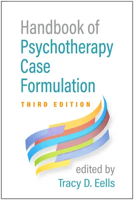 Manuale di formulazione dei casi psicoterapeutici, terza edizione - Handbook of Psychotherapy Case Formulation, Third Edition