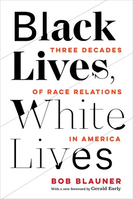 Vite nere, vite bianche: Tre decenni di relazioni razziali in America - Black Lives, White Lives: Three Decades of Race Relations in America