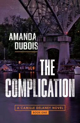 La complicazione: Un mistero di Camille Delaney - The Complication: A Camille Delaney Mystery