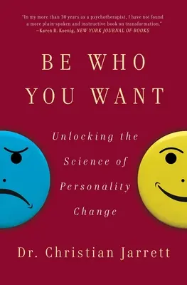 Sii chi vuoi: svela la scienza del cambiamento di personalità - Be Who You Want: Unlocking the Science of Personality Change