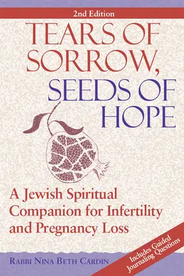 Lacrime di dolore, seme di speranza (2a edizione): Un compagno spirituale ebraico per l'infertilità e la perdita di gravidanza - Tears of Sorrow, Seed of Hope (2nd Edition): A Jewish Spiritual Companion for Infertility and Pregnancy Loss