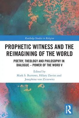 Testimonianza profetica e reimmaginazione del mondo: Poesia, teologia e filosofia in dialogo - Il potere della parola V - Prophetic Witness and the Reimagining of the World: Poetry, Theology and Philosophy in Dialogue- Power of the Word V