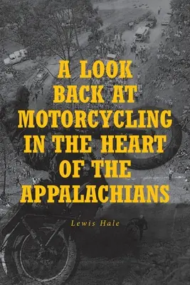 Uno sguardo indietro al motociclismo nel cuore degli Appalachi - A Look Back at Motorcycling in the Heart of the Appalachians