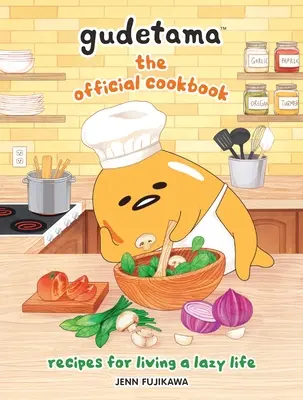 Gudetama: Il libro di cucina ufficiale: ricette per una vita pigra - Gudetama: The Official Cookbook: Recipes for Living a Lazy Life