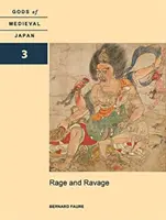 Rabbia e furia: Divinità del Giappone medievale, volume 3 - Rage and Ravage: Gods of Medieval Japan, Volume 3