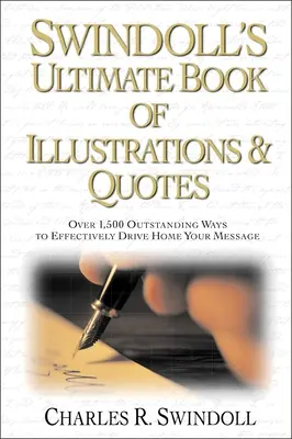 Il libro definitivo di illustrazioni e citazioni di Swindoll: Oltre 1.500 modi per trasmettere efficacemente il vostro messaggio - Swindoll's Ultimate Book of Illustrations and Quotes: Over 1,500 Ways to Effectively Drive Home Your Message