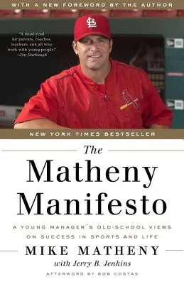 Il manifesto di Matheny: Il punto di vista di un giovane manager della vecchia scuola sul successo nello sport e nella vita - The Matheny Manifesto: A Young Manager's Old-School Views on Success in Sports and Life