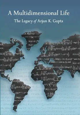 Una vita multidimensionale: L'eredità di Arjun K. Gupta - A Multidimensional Life: The Legacy of Arjun K. Gupta