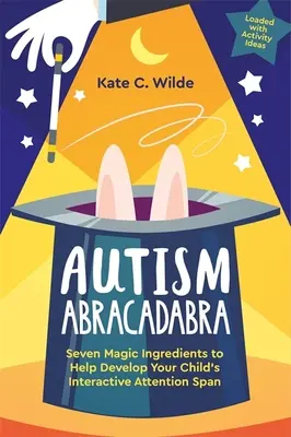 Autismo Abracadabra: Sette ingredienti magici per aiutare a sviluppare la capacità di attenzione interattiva del bambino - Autism Abracadabra: Seven Magic Ingredients to Help Develop Your Child's Interactive Attention Span