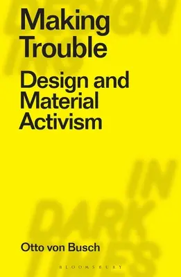 Creare problemi: Design e attivismo materiale - Making Trouble: Design and Material Activism