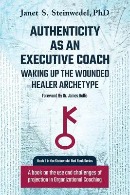 L'autenticità come executive coach: Risvegliare l'archetipo del guaritore ferito: Un libro sull'uso e le sfide della proiezione nel Coaching Organizzativo - Authenticity as an Executive Coach: Waking up the Wounded Healer Archetype: A book on the use and challenges of projection in Organizational Coaching