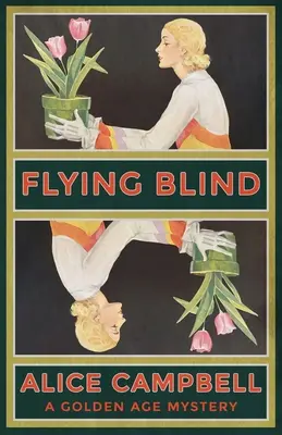 Volare alla cieca: Un mistero dell'età dell'oro - Flying Blind: A Golden Age Mystery