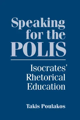 Parlare per la polis: l'educazione retorica di Isocrate - Speaking for the Polis: Isocrates' Rhetorical Education