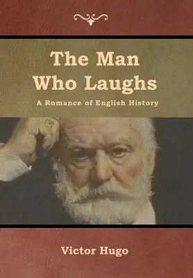 L'uomo che ride: Un romanzo di storia inglese - The Man Who Laughs: A Romance of English History