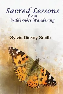 Lezioni sacre: Dal vagabondaggio nella natura - Sacred Lessons: From Wilderness Wandering