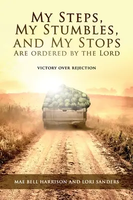I miei passi, i miei inciampi e le mie soste sono ordinati dal Signore: Vittoria sul rifiuto - My Steps, My Stumbles, and My Stops Are Ordered by the Lord: Victory over Rejection