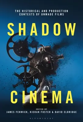 Cinema ombra: i contesti storici e produttivi dei film non realizzati - Shadow Cinema: The Historical and Production Contexts of Unmade Films