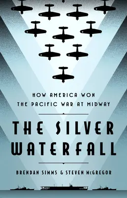 La cascata d'argento: Come l'America vinse la guerra nel Pacifico a Midway - The Silver Waterfall: How America Won the War in the Pacific at Midway