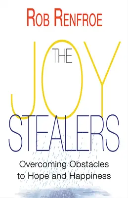 I ladri di gioia: Superare gli ostacoli alla speranza e alla felicità - The Joy Stealers: Overcoming Obstacles to Hope and Happiness