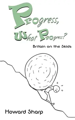 Progresso, quale progresso? Gran Bretagna in crisi - Progress, What Progress? Britain on the Skids