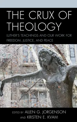 Il nocciolo della teologia: Gli insegnamenti di Lutero e il nostro lavoro per la libertà, la giustizia e la pace - The Crux of Theology: Luther's Teachings and Our Work for Freedom, Justice, and Peace