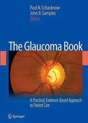 Il libro del glaucoma: Un approccio pratico e basato sull'evidenza alla cura del paziente - The Glaucoma Book: A Practical, Evidence-Based Approach to Patient Care