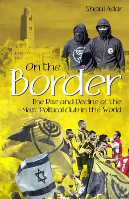 Al confine: Ascesa e declino del club più politico del mondo - On the Border: The Rise and Decline of the Most Political Club in the World