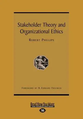 Teoria degli stakeholder ed etica organizzativa (Large Print 16pt) - Stakeholder Theory and Organizational Ethics (Large Print 16pt)
