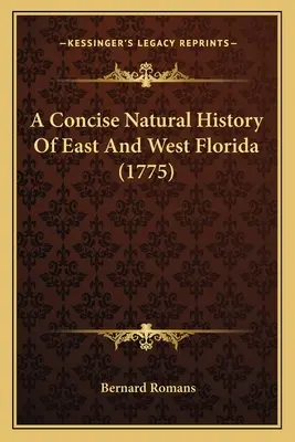 Storia naturale concisa della Florida orientale e occidentale (1775) - A Concise Natural History Of East And West Florida (1775)