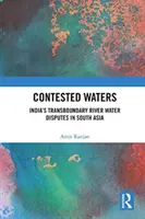 Acque contese: Le dispute fluviali transfrontaliere dell'India in Asia meridionale - Contested Waters: India's Transboundary River Water Disputes in South Asia