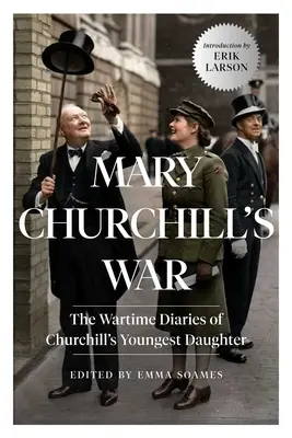 La guerra di Mary Churchill: i diari di guerra della figlia più giovane di Churchill - Mary Churchill's War: The Wartime Diaries of Churchill's Youngest Daughter