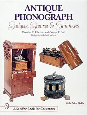 Gadget, aggeggi ed espedienti dei fonografi antichi - Antique Phonograph Gadgets, Gizmos, and Gimmicks