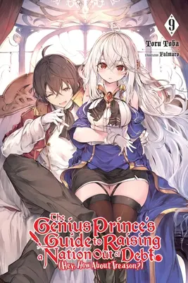 La guida del principe genio per sollevare una nazione dal debito (Ehi, e il tradimento?), Vol. 9 (romanzo leggero) - The Genius Prince's Guide to Raising a Nation Out of Debt (Hey, How about Treason?), Vol. 9 (Light Novel)