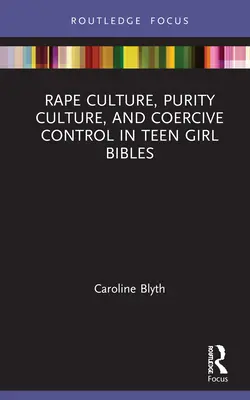 Cultura dello stupro, cultura della purezza e controllo coercitivo nelle bibbie delle adolescenti - Rape Culture, Purity Culture, and Coercive Control in Teen Girl Bibles