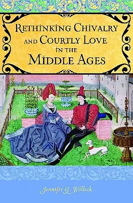 Ripensare la cavalleria e l'amore cortese - Rethinking Chivalry and Courtly Love