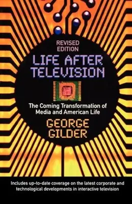 La vita dopo la televisione: La prossima trasformazione dei media e della vita americana - Life After Television: The Coming Transformation of Media and American Life