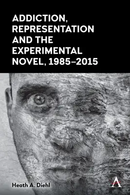 Dipendenza, rappresentazione e romanzo sperimentale, 1985-2015 - Addiction, Representation and the Experimental Novel, 1985-2015