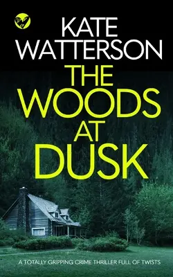 THE WOODS AT DUSK un thriller poliziesco assolutamente avvincente e ricco di colpi di scena - THE WOODS AT DUSK a totally gripping crime thriller full of twists