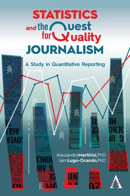 Statistiche e ricerca di un giornalismo di qualità: Uno studio sul giornalismo quantitativo - Statistics and the Quest for Quality Journalism: A Study in Quantitative Reporting