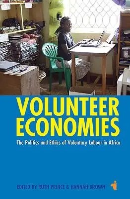 Economie del volontariato: Politica ed etica del lavoro volontario in Africa - Volunteer Economies: The Politics and Ethics of Voluntary Labour in Africa